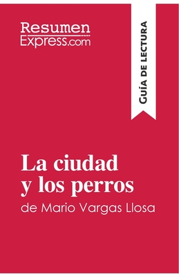 La ciudad y los perros de Mario Vargas Llosa (Gua de lectura): Resumen y anlisis completo - Resumenexpress