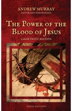 Coperta cărții 'The Power of the Blood of Jesus: Large Print Edition - Andrew Murray'