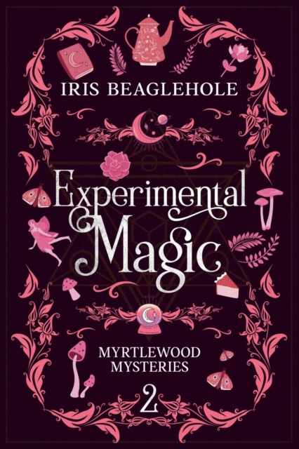 Experimental Magic: Myrtlewood Mysteries Book 2 - Iris Beaglehole