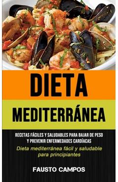 Poza produsului Dieta Mediterránea: Recetas fáciles y saludables para bajar de peso y prevenir enfermedades cardíacas (Dieta mediterránea fácil y saludabl - Fausto Campos
