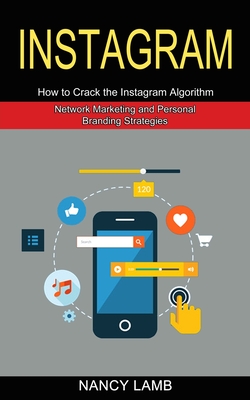 Coperta cărții 'Instagram: How to Crack the Instagram Algorithm (Network Marketing and Personal Branding Strategies) - Nancy Lamb'