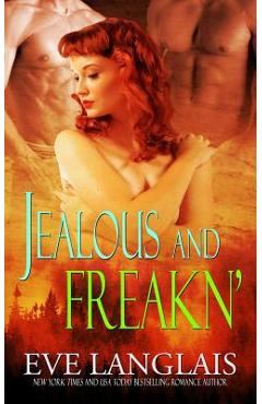 Coperta cărții 'Jealous and Freakn' - Eve Langlais'