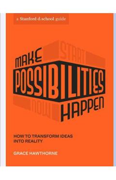 Coperta cărții 'Make Possibilities Happen: How to Transform Ideas Into Reality - Grace Hawthorne'