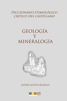 Geologa y mineraloga: Diccionario etimolgico crtico del Castellano - Javier Goitia Blanco