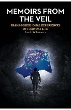 Coperta cărții 'Memoirs from the Veil: Trans-Dimensional Experiences in Everyday Life - Ronald W. Lawrence'
