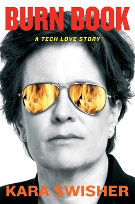 Burn Book: A Tech Love Story - Kara Swisher
