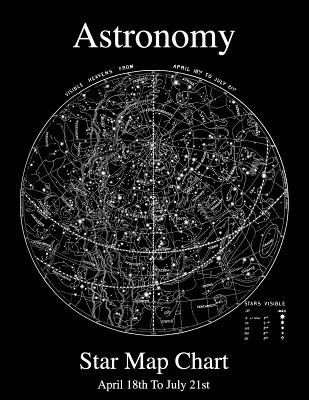 Astronomy Star Map Chart April 18th To July 21st - Steven J. Seferi