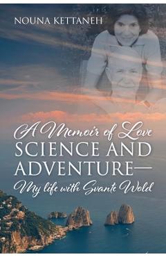 Coperta cărții 'A Memoir of Love Science and Adventure- My life with Svante Wold - Nouna Kettaneh'
