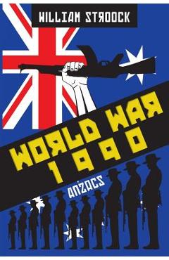 Coperta cărții 'World War 1990: Anzacs - William Stroock'