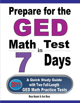 Coperta cărții 'Prepare for the GED Math Test in 7 Days: A Quick Study Guide with Two Full-Length GED Math Practice Tests - Reza Nazari'