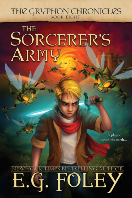 The Sorcerer's Army (The Gryphon Chronicles, Book 8) - E. G. Foley