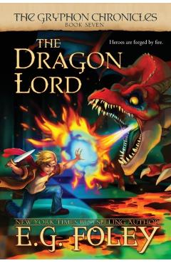 The Dragon Lord (The Gryphon Chronicles, Book 7) - E. G. Foley