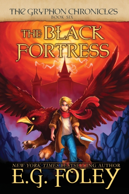 The Black Fortress (The Gryphon Chronicles, Book 6) - E. G. Foley