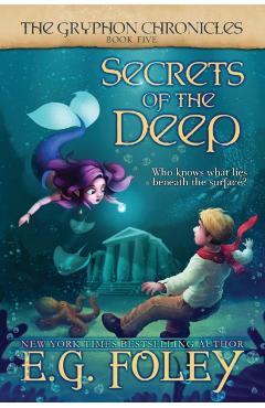 Secrets of the Deep (The Gryphon Chronicles, Book 5) - E. G. Foley