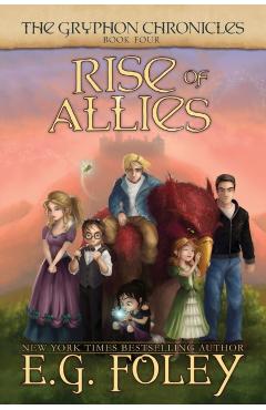 Rise of Allies (The Gryphon Chronicles, Book 4) - E. G. Foley