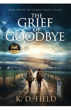 Poza produsului The Grief of Goodbye - K. D. Field