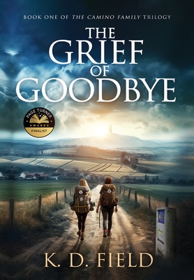 The Grief of Goodbye - K. D. Field