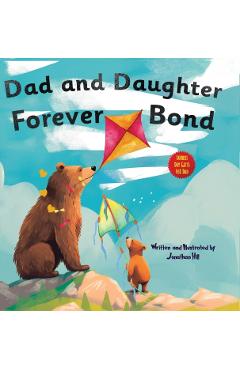 Fathers Day Gifts: Dad and Daughter Forever Bond, Why a Daughter Needs a Dad: Celebrating Father's Day With a Special Picture Book Gifts - Jonathan Hill