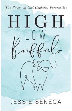 Coperta cărții 'High Low Buffalo: The Power of God-Centered Perspective - Jessie Seneca'