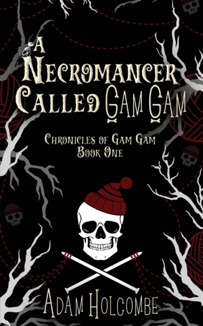 A Necromancer Called Gam Gam - Adam Holcombe