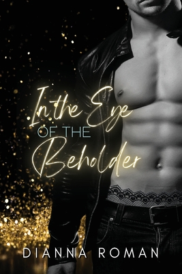 In the Eye of the Beholder - Dianna Roman