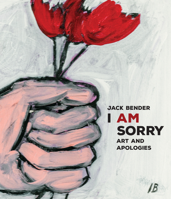 I Am Sorry: Art and Apologies - Jack Bender