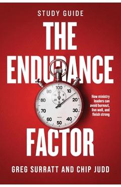 Coperta cărții 'The Endurance Factor - Study Guide: How ministry leaders can avoid burnout, live well, and finish strong - Greg Surratt'