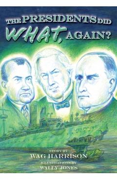 Coperta cărții 'The Presidents Did What, Again? - Wag Harrison'