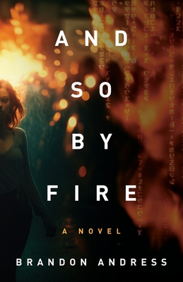 And So By Fire - Brandon Andress