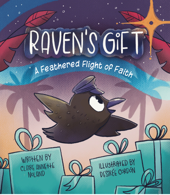 Raven's Gift: A Feathered Flight of Faith - Desire Cordn