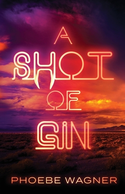A Shot of Gin - Phoebe Wagner