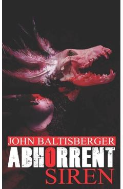 Coperta cărții 'Abhorrent Siren - John Baltisberger'