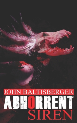 Coperta cărții 'Abhorrent Siren - John Baltisberger'