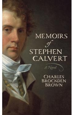 Poza produsului Memoirs of Stephen Calvert - Charles Brockden Brown