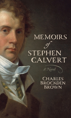 Memoirs of Stephen Calvert - Charles Brockden Brown