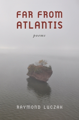 Far from Atlantis: Poems - Raymond Luczak