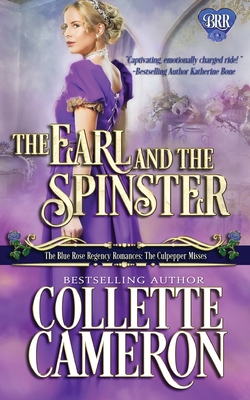 The Earl and the Spinster: A Regency Romance Novel - Collette Cameron