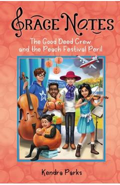 Coperta cărții 'The Good Deed Crew and the Peach Festival Peril - Kendra Parks'