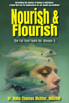 Nourish & Flourish: The Fat that Fuels Us: Omega-3 - Hans-thomas Richter