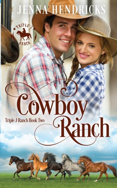 Cowboy Ranch: Clean & Wholesome Cowboy Romance - Jenna Hendricks