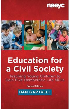 Coperta cărții 'Education for a Civil Society: Teaching Young Children to Gain Five Democratic Life Skills, Second Edition - Dan'