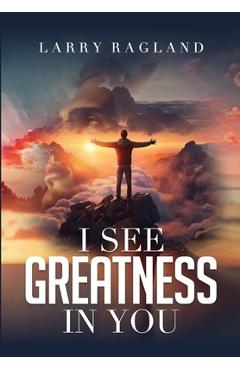 Poza produsului I See Greatness in You - Larry Ragland