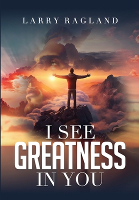 I See Greatness in You - Larry Ragland