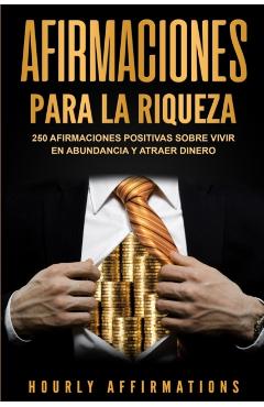Poza produsului Afirmaciones para la riqueza: 250 afirmaciones positivas sobre vivir en abundancia y atraer dinero - Hourly Affirmations