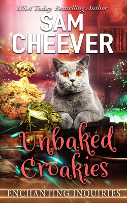 Unbaked Croakies: A Magical Cozy Mystery with Talking Animals - Sam Cheever