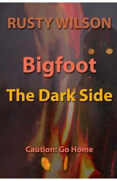 Coperta cărții 'Bigfoot: The Dark Side - Rusty Wilson'