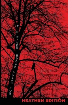 The Raven with Literary and Historical Commentary (Heathen Edition) - John H. Ingram