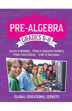 Coperta cărții 'Pre-Algebra: Grades 6-8: Factors, Multiples, Prime & Composite Numbers, Prime Factorizations, Order of Operations -'