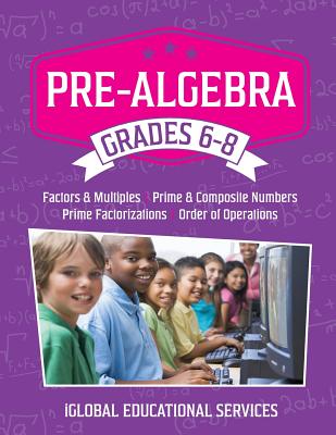 Coperta cărții 'Pre-Algebra: Grades 6-8: Factors, Multiples, Prime & Composite Numbers, Prime Factorizations, Order of Operations -'