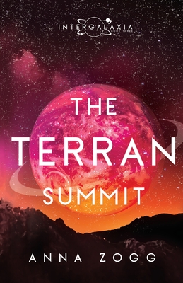 The Terran Summit: An Inspirational Sci-Fi Fantasy - Anna Zogg